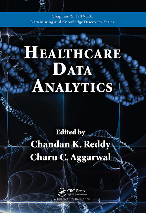 Book cover of Healthcare Data Analytics (Chapman & Hall/CRC Data Mining and Knowledge Discovery Series)
