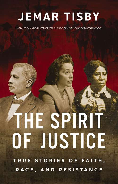 Book cover of The Spirit of Justice: True Stories of Faith, Race, and Resistance