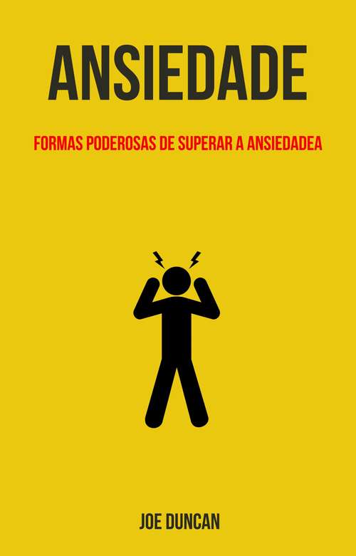 Book cover of Ansiedade: Formas Poderosas De Superar A Ansiedade