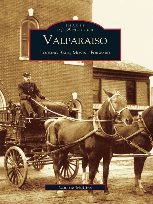 Book cover of Valparaiso: Looking Back, Moving Forward