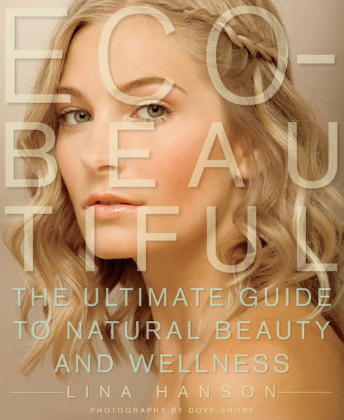 Book cover of Eco-Beautiful: The Ultimate Guide to Natural Beauty and Wellness