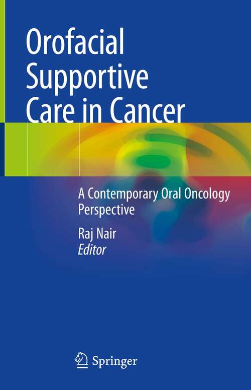 Book cover of Orofacial Supportive Care in Cancer: A Contemporary Oral Oncology Perspective (1st ed. 2022)