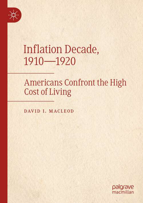 Book cover of Inflation Decade, 1910—1920: Americans Confront the High Cost of Living (2024)