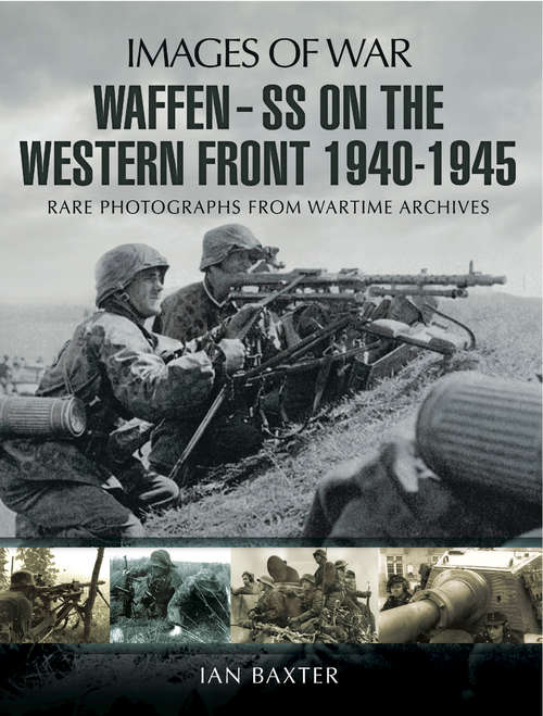 Book cover of Waffen-SS on the Western Front, 1940–1945: Rare Photographs from Wartime Archives (Images of War)