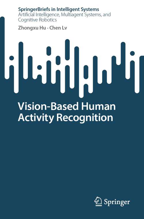 Book cover of Vision-Based Human Activity Recognition (1st ed. 2022) (SpringerBriefs in Intelligent Systems)