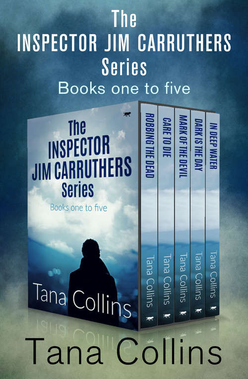 Book cover of The Inspector Jim Carruthers Series Books One to Five: Robbing the Dead, Care to Die, Mark of the Devil, Dark Is the Day, and In Deep Water (Digital Original) (The Inspector Jim Carruthers Thrillers)