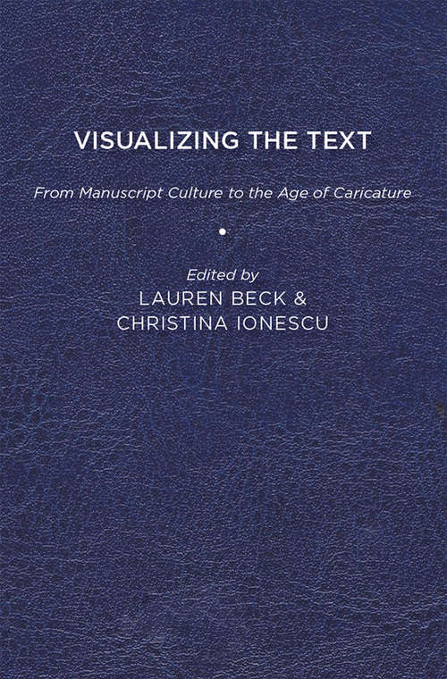 Book cover of Visualizing the Text: From Manuscript Culture to the Age of Caricature