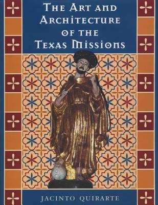 Book cover of The Art and Architecture of the Texas Missions