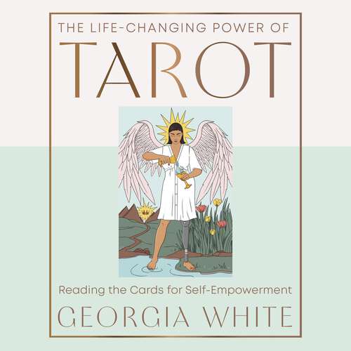 Book cover of The Life-Changing Power of Tarot: Reading the Cards for Self-Empowerment