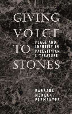 Book cover of Giving Voice to Stones: Place and Identity in Palestinian Literature
