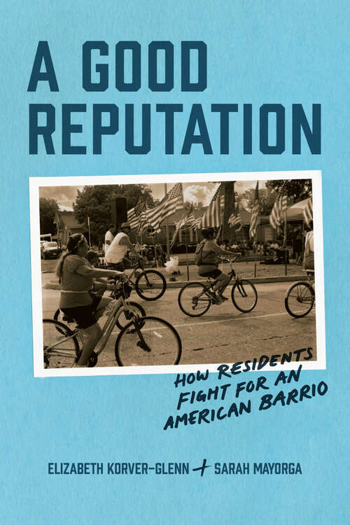 Book cover of A Good Reputation: How Residents Fight for an American Barrio