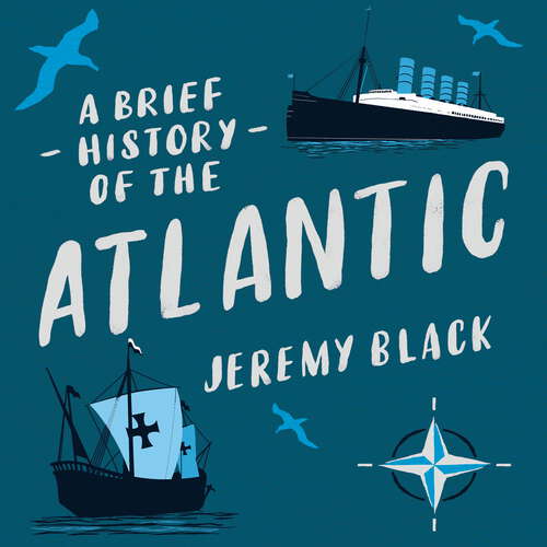 Book cover of A Brief History of the Atlantic (Brief Histories)