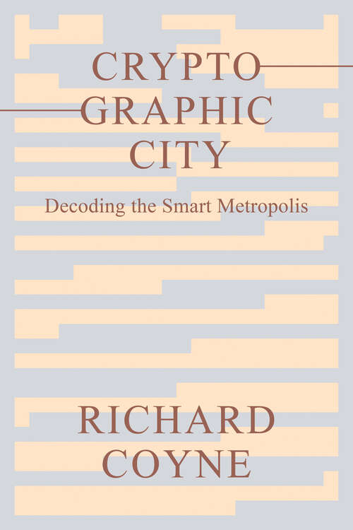 Book cover of Cryptographic City: Decoding the Smart Metropolis