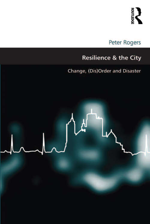 Book cover of Resilience & the City: Change, (Dis)Order and Disaster (New Security Challenges Ser.)