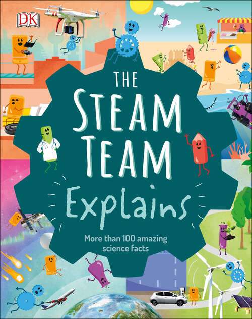 Book cover of The Steam Team Explains: More Than 100 Amazing Science Facts