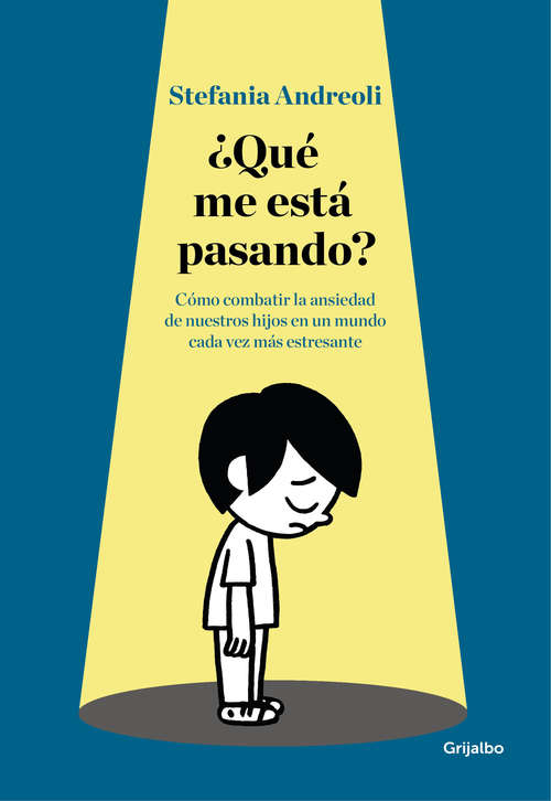 Book cover of ¿Qué me está pasando?: Cómo combatir la ansiedad de nuestros hijos en un mundo cada vez más estresante
