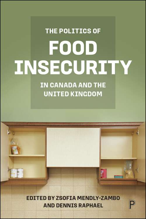 Book cover of The Politics of Food Insecurity in Canada and the United Kingdom (First Edition)