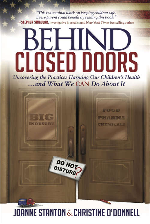 Book cover of Behind Closed Doors: Uncovering the Practices Harming Our Children's Health . . . and What We  Can Do About It