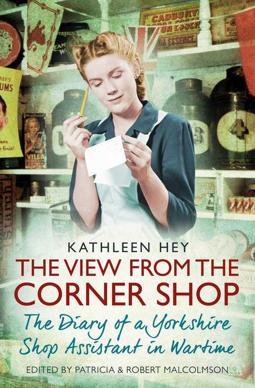 Book cover of The View From the Corner Shop: The Diary of a Yorkshire Shop Assistant in Wartime
