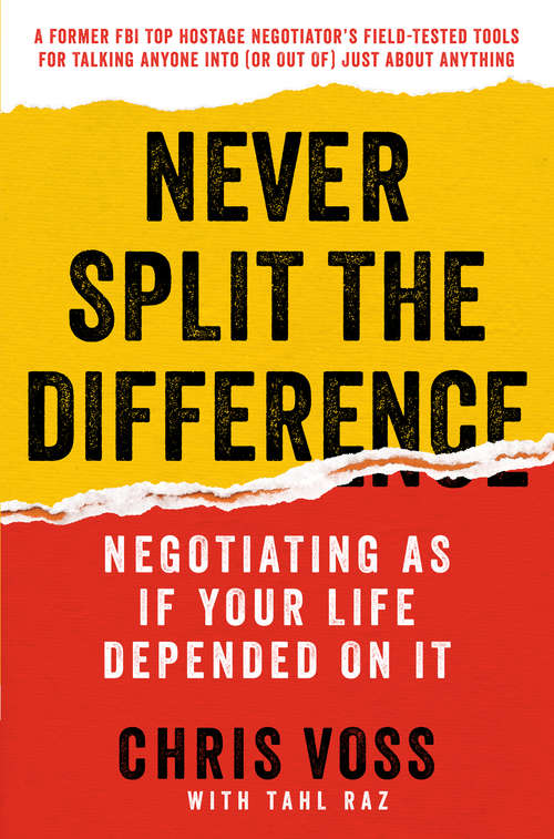 Book cover of Never Split the Difference: Negotiating As If Your Life Depended On It