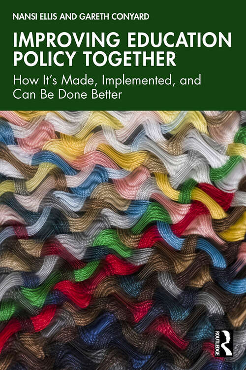 Book cover of Improving Education Policy Together: How It’s Made, Implemented, and Can Be Done Better
