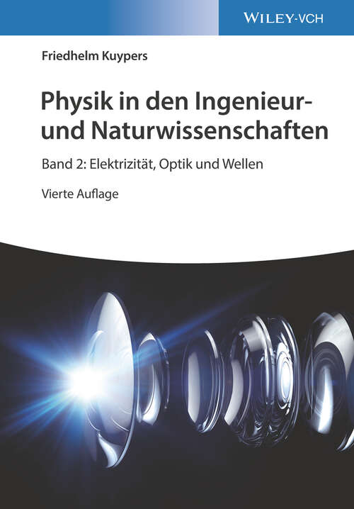 Book cover of Physik in den Ingenieur- und Naturwissenschaften, Band 2: Elektrizit&auml;t, Optik und Wellen (4)