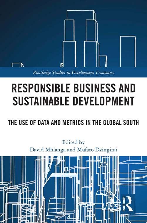 Book cover of Responsible Business and Sustainable Development: The Use of Data and Metrics in the Global South (Routledge Studies in Development Economics)