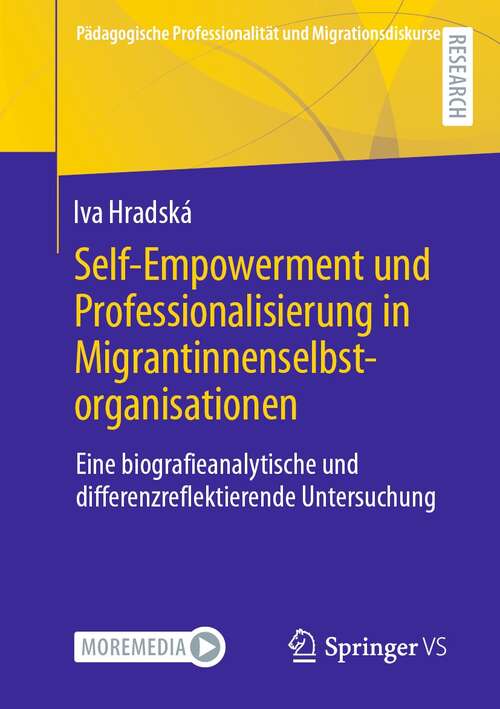 Book cover of Self-Empowerment und Professionalisierung in Migrantinnenselbstorganisationen: Eine biografieanalytische und differenzreflektierende Untersuchung (1. Aufl. 2022) (Pädagogische Professionalität und Migrationsdiskurse)