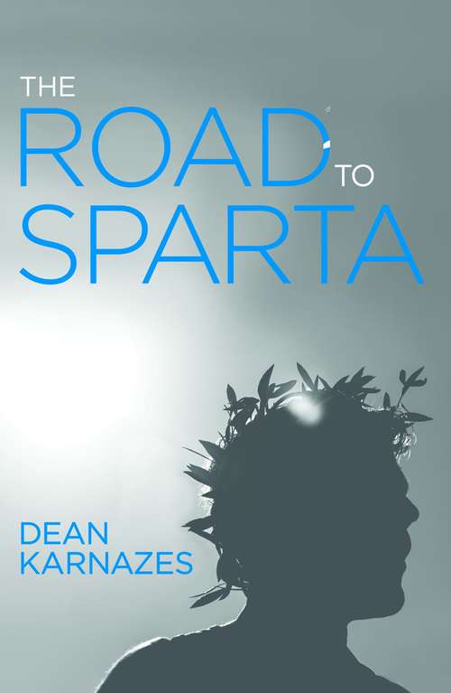 Book cover of The Road to Sparta: Reliving the Ancient Battle and Epic Run that Inspired the World's Greatest Foot Race