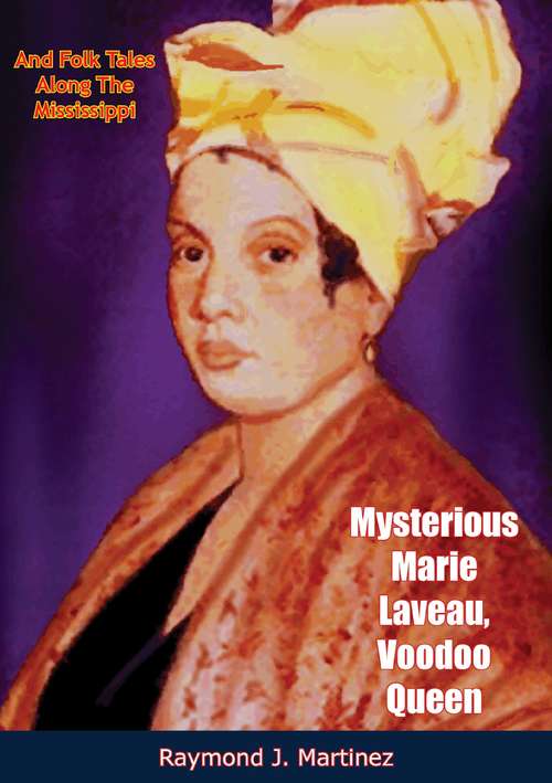 Book cover of Mysterious Marie Laveau, Voodoo Queen: And Folk Tales Along The Mississippi