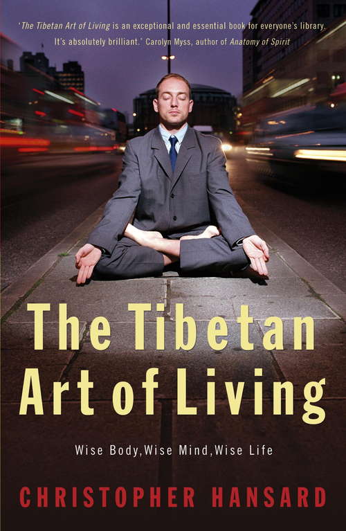 Book cover of Tibetan Art of Living: Wise Body, Mind, Life