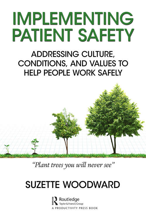 Book cover of Implementing Patient Safety: Addressing Culture, Conditions and Values to Help People Work Safely