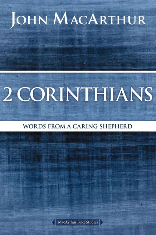 Book cover of 2 Corinthians: Words from a Caring Shepherd (MacArthur Bible Studies)