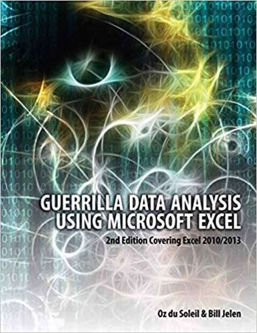 Book cover of Guerilla Data Analysis Using Microsoft Excel (Second Edition)