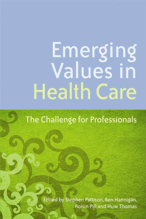 Book cover of Emerging Values in Health Care: The Challenge for Professionals