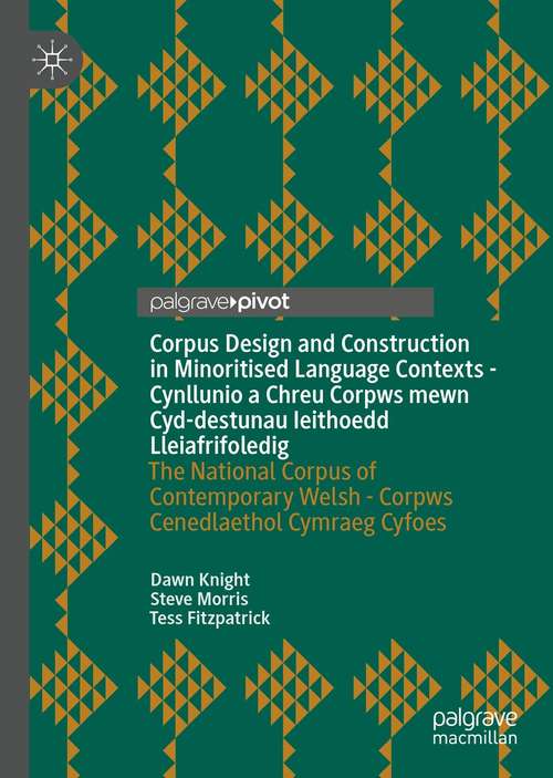 Book cover of Corpus Design and Construction in Minoritised Language Contexts - Cynllunio a Chreu Corpws mewn Cyd-destunau Ieithoedd Lleiafrifoledig