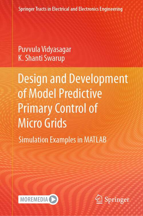 Book cover of Design and Development of Model Predictive Primary Control of Micro Grids: Simulation Examples in MATLAB (1st ed. 2023) (Springer Tracts in Electrical and Electronics Engineering)