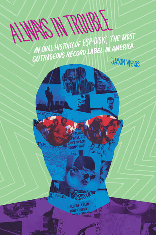 Book cover of Always in Trouble: An Oral History of ESP-Disk’, the Most Outrageous Record Label in America (Music/Interview)