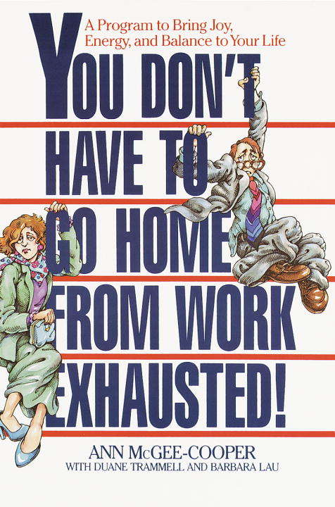 Book cover of You Don't Have to Go Home from Work Exhausted!