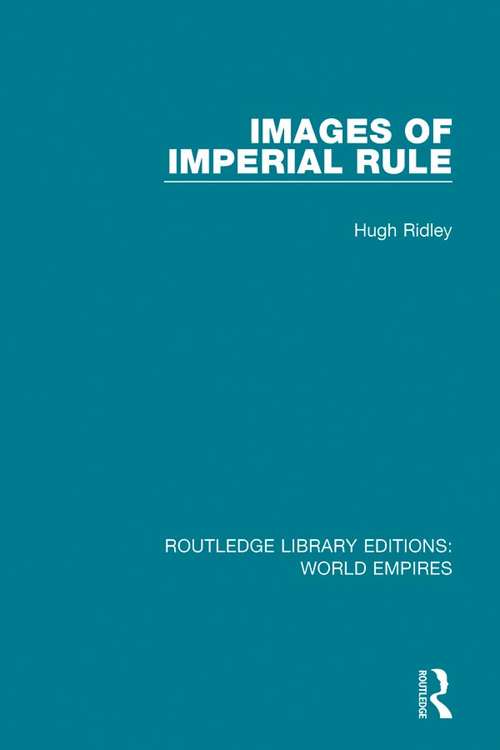 Book cover of Images of Imperial Rule (Routledge Library Editions: World Empires #14)