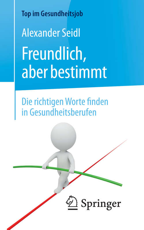 Book cover of Freundlich aber bestimmt – Die richtigen Worte finden in Gesundheitsberufen