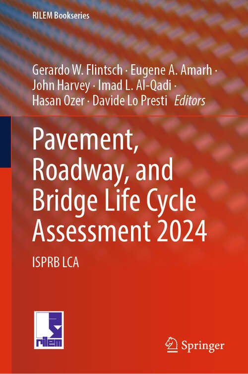 Book cover of Pavement, Roadway, and Bridge Life Cycle Assessment 2024: ISPRB LCA (2024) (RILEM Bookseries #51)