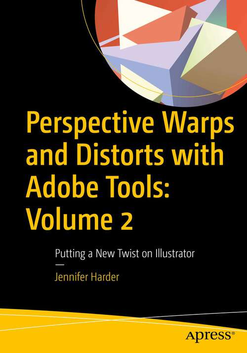 Book cover of Perspective Warps and Distorts with Adobe Tools: Putting a New Twist on Illustrator (1st ed.)