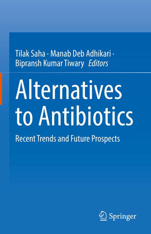 Book cover of Alternatives to Antibiotics: Recent Trends and Future Prospects (1st ed. 2022)