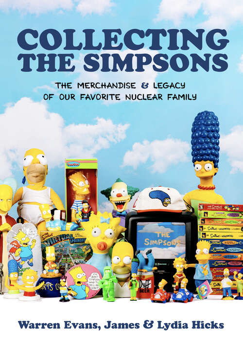 Book cover of Collecting The Simpsons: The Merchandise & Legacy of Our Favorite Nuclear Family