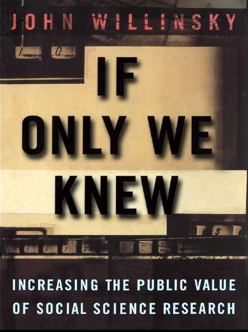 Book cover of If Only We Knew: Increasing The Public Value of Social Science Research