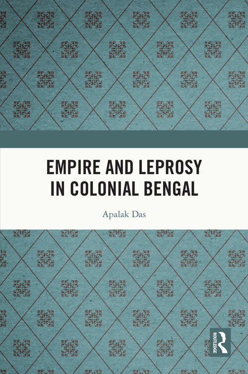 Book cover of Empire and Leprosy in Colonial Bengal