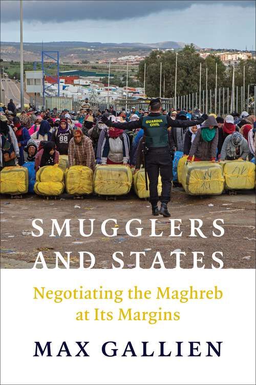 Book cover of Smugglers and States: Negotiating the Maghreb at Its  Margins (Columbia Studies in Middle East Politics)