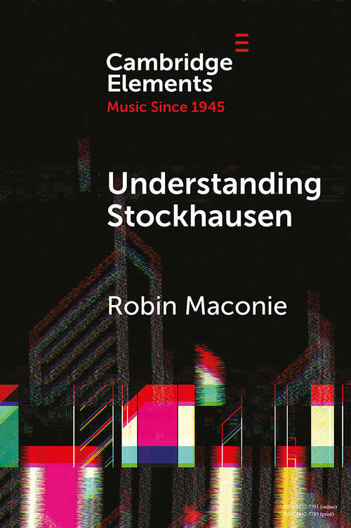 Book cover of Understanding Stockhausen (Elements in Music since 1945)