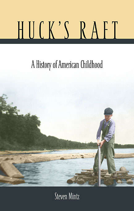 Book cover of Huck’s Raft: A History of American Childhood